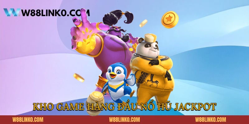 Kho game hàng đầu nổ hũ Jackpot