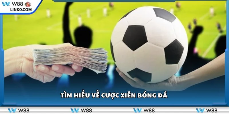 Tìm hiểu về cược xiên bóng đá 