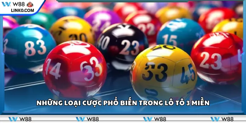 Những loại cược phổ biến trong Lô Tô 3 Miền