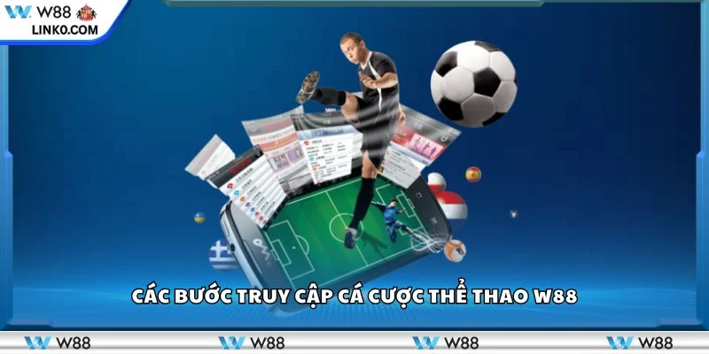 Các bước truy cập cá cược thể thao w88